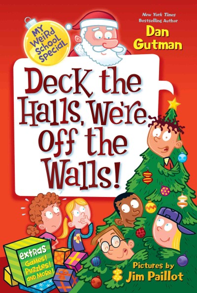 Deck the halls, we're off the walls! / Dan Gutman ; pictures by Jim Paillot.