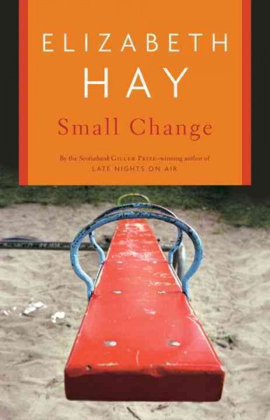 Small change [electronic resource] / Elizabeth Hay.