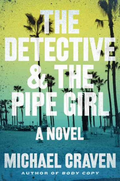 The detective & the pipe girl : a mystery / Michael Craven.