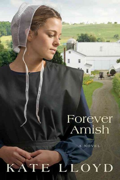 Forever Amish : a novel / Kate Lloyd.