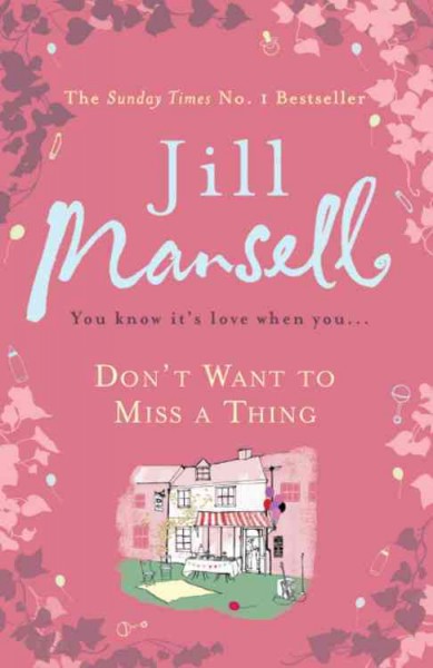 Don't want to miss a thing / Jill Mansell.