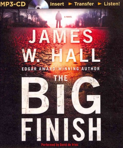 The big finish / James W. Hall.
