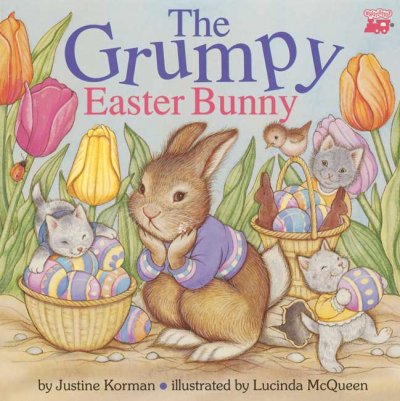 The grumpy Easter bunny / by Justine Korman ; illustrated by Lucinda McQueen.