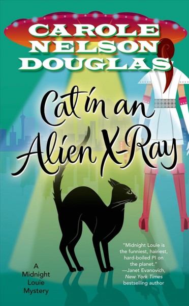 Cat in an Alien X-ray : a Midnight Louie Mystery / Carole Nelson Douglas.