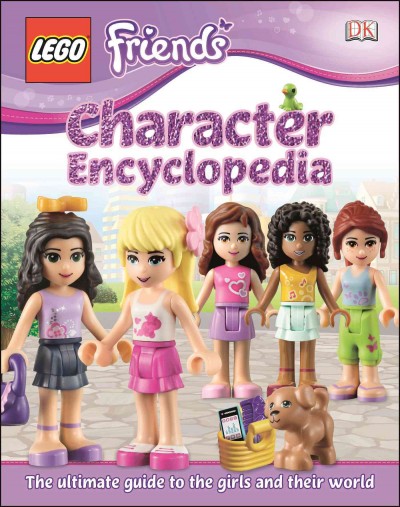 LEGO friends character encyclopedia / written by Catherine Saunders.