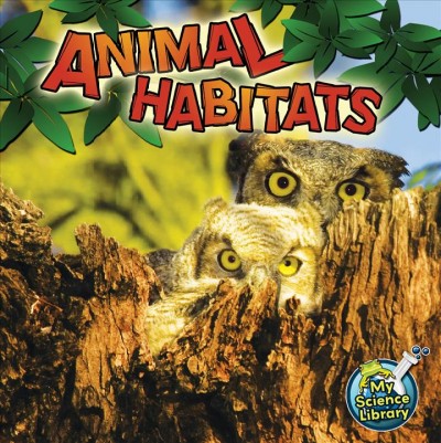 Animal habitats [electronic resource] / by Julie K. Lundgren ; science content editor, Kristi Lew.