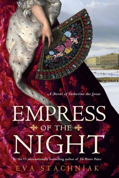 Empress of the night : a novel of Catherine the Great [large print] / by Eva Stachniak.