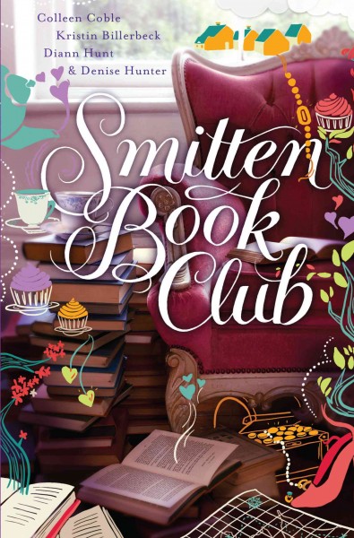 Smitten book club / Colleen Coble, Kristin Billerbeck, Denise Hunter and Diann Hunt.