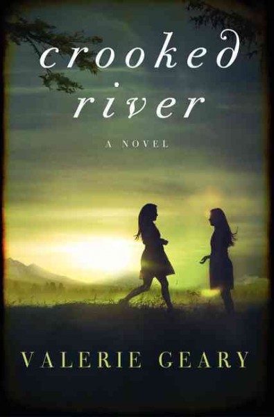 Crooked River : a novel / Valerie Geary.