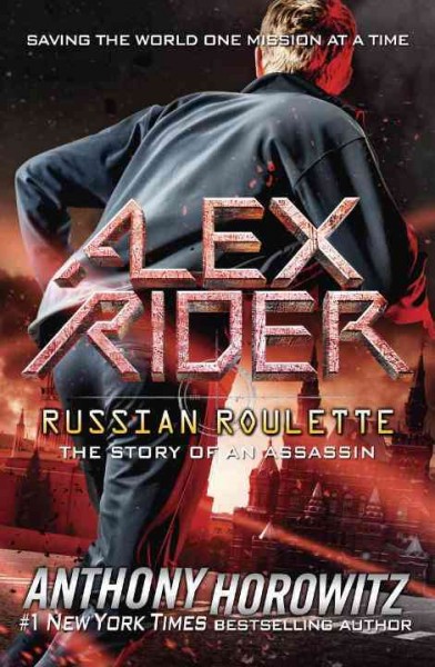 Alex Rider.  Bk 10  : Russian Roulette / Anthony Horowitz.