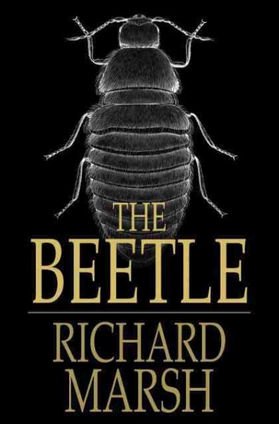 The beetle [electronic resource] : a mystery / Richard Marsh.