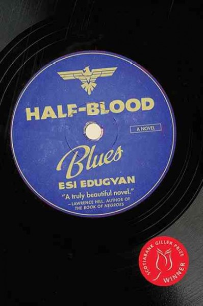 Half-blood blues : a novel  Esi Edugyan.