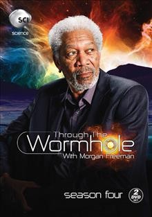Through the wormhole. Season four [videorecording] : with Morgan Freeman / produced by Revelations Entertainment and Science.