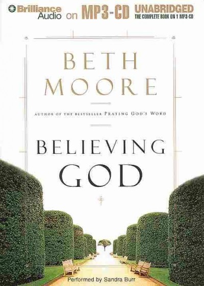 Believing God [audio]  [sound recording] / Beth Moore.