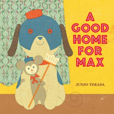 A good home for Max / Junzo Terada.