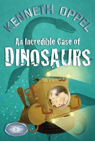 An incredible case of dinosaurs [electronic resource] / Kenneth Oppel.