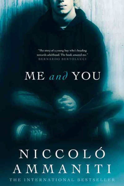 Me and you / by Niccolò Ammaniti ; translated by Kylee Doust.