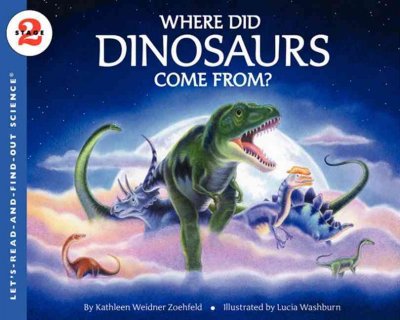 Where did dinosaurs come from? / by Kathleen Weidner Zoehfeld ; illustrated by Lucia Washburn.