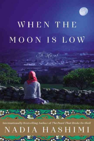 When the moon is low : a novel / Nadia Hashimi.