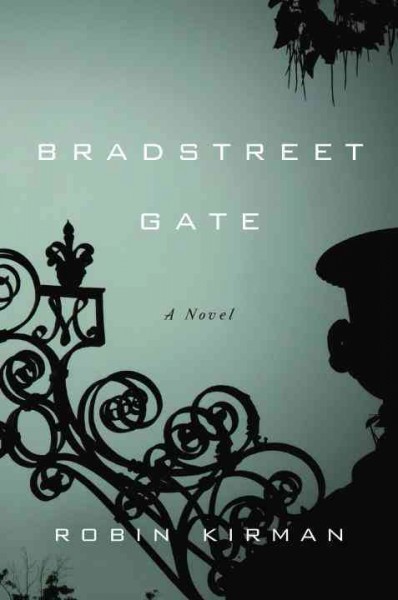 Bradstreet gate : a novel / Robin Kirman.