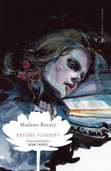 Madame Bovary : Provincial morals / Gustave Flaubert ; translated, annotated, and introduced by Adam Thorpe.