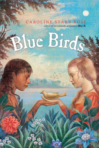 Blue birds / Caroline Starr Rose.