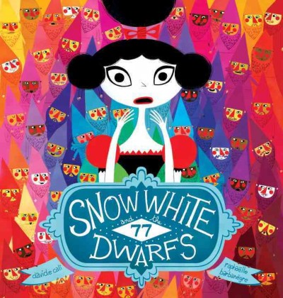 Snow White and the 77 dwarfs / Davide Cali ; illustrated by Raphaëlle Barbanègre.