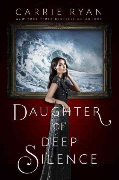 Daughter of deep silence / Carrie Ryan.