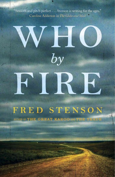 Who by fire / Fred Stenson.