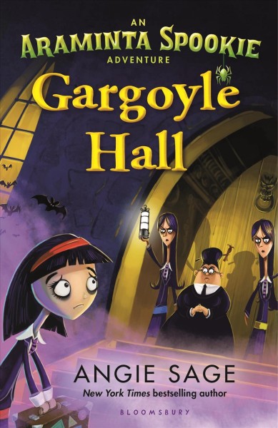 Gargoyle Hall : an Araminta Spookie adventure / by Angie Sage ; illustrated by John Kelly.