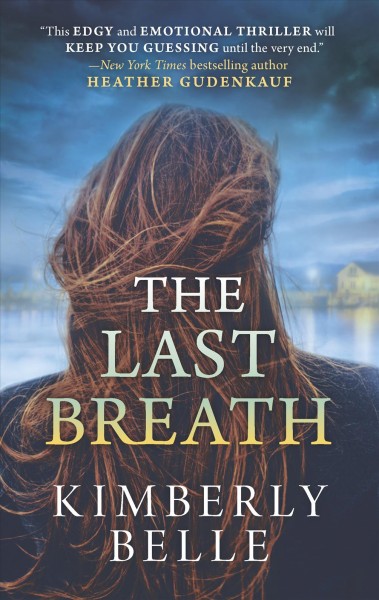 The last breath / Kimberly Belle.