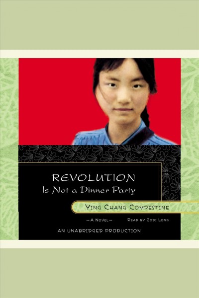 Revolution is not a dinner party [electronic resource] / Ying Chang Compestine.