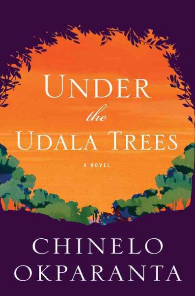 Under the udala trees / Chinelo Okparanta.