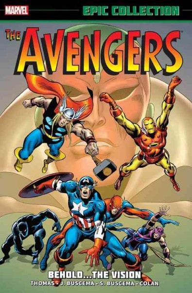 The Avengers. Volume 4, Behold, the vision / writer, Roy Thomas ; pencilers, John Buscema, Sal Buscema & Gene Colan with Barry Windsor-Smith, Frank Giacoia & Howard Purcell.