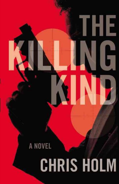 The killing kind / Chris Holm.