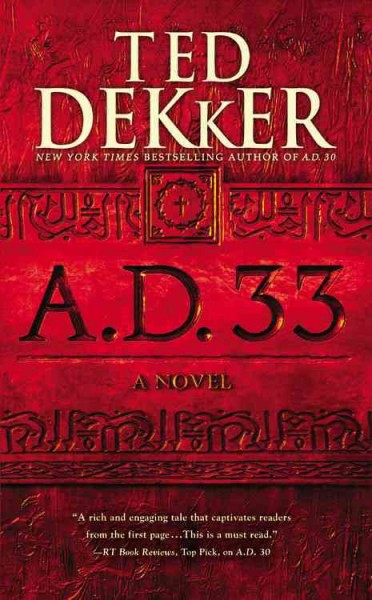 A.D. 33 : a novel / Ted Dekker.