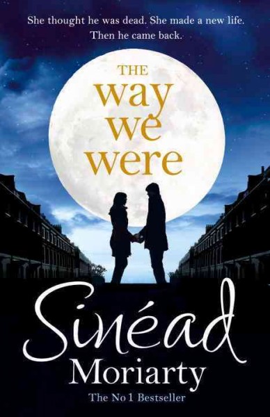 The way we were / Sinéad Moriarty.