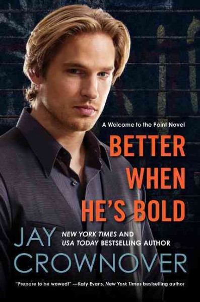 Better when he's bold : a welcome to the Point novel / Jay Crownover.