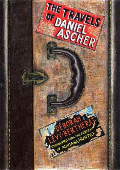 The travels of Daniel Ascher / Déborah Lévy-Bertherat ; translated from the French by Adriana Hunter.