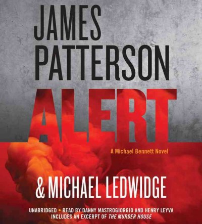 Alert [sound recording] : a Michael Bennett novel / James Patterson & Michael Ledwidge.
