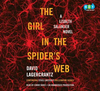 The girl in the spider's web [sound recording] : a Lisbeth Salander novel : continuing Stieg Larsson's Millennium series / David Lagercrantz.