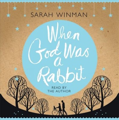 When God was a rabbit [sound recording] / Sarah Winman.