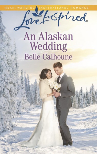 An Alaskan wedding / Belle Calhoune.