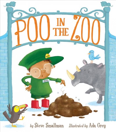 Poo in the zoo / by Steve Smallman ; illustrated by Ada Grey.