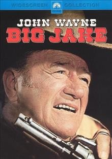 Big Jake [DVD videorecording] / Batjac Productions ; a Cinema Center Films presentation ; produced by Michael Wayne ; written by Harry Julian Fink and R.M. Fink ; directed by George Sherman.