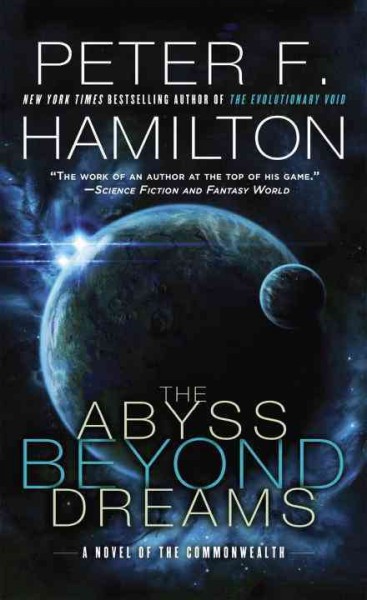 The abyss beyond dreams : a novel of the Commonwealth / Pater F. Hamilton.