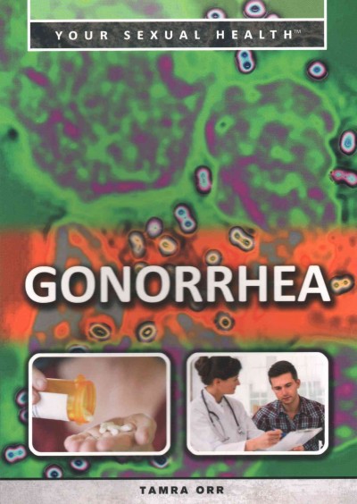 Gonorrhea / Tamra B. Orr.