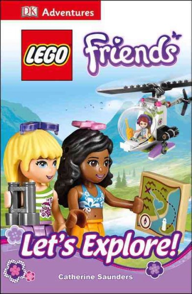 LEGO friends. Let's explore! / written by Catherine Saunders.