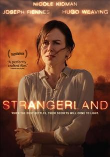 Strangerland [video recording (DVD)] / Screen Australia, Worldview Entertainment in association with Screen NSW and Boro Scann©Łn na h©ireann / The Irish Film Board and Wild Bunch present a Dragonfly Pictures and Fastnet Films production ; produced by Naomi Wenck and Macdara Kelleher ; story by Fiona Seres ; written by Fiona Seres and Michael Kinirons ; directed by Kim Farrant.