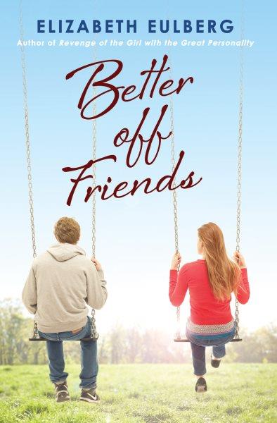 Better off friends / Elizabeth Eulberg.